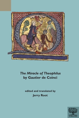 'The Miracle of Theophilus' by Gautier de Coinci by Root, Jerry