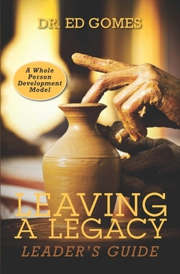 Leaving A Legacy: Leaders Guide by Gomes, Ed