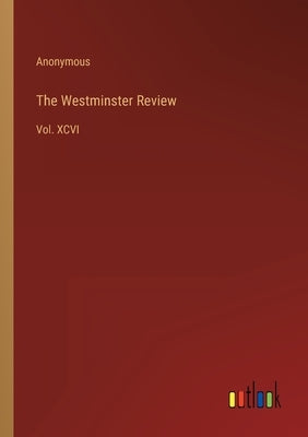 The Westminster Review: Vol. XCVI by Anonymous