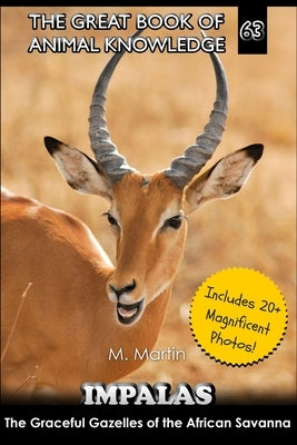 Impalas: Graceful Gazelles of the African Savanna by Martin, M.