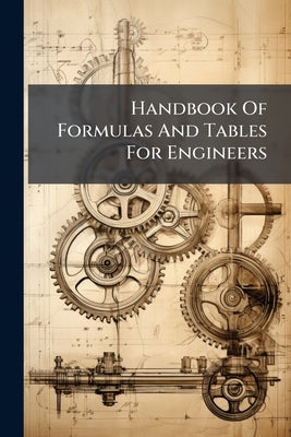 Handbook Of Formulas And Tables For Engineers by Anonymous