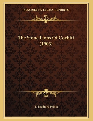 The Stone Lions Of Cochiti (1903) by Prince, L. Bradford