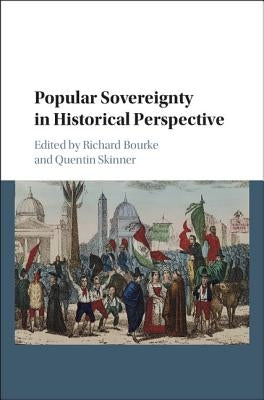 Popular Sovereignty in Historical Perspective by Bourke, Richard