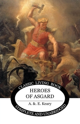Heroes of Asgard by Keary, A. &. E.