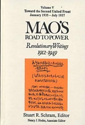 Mao's Road to Power: Revolutionary Writings, 1912-49: V. 5: Toward the Second United Front, January 1935-July 1937: Revolutionary Writings, 1912-49 by Mao, Zedong