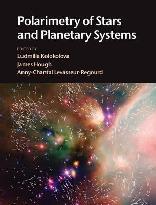 Polarimetry of Stars and Planetary Systems by Kolokolova, Ludmilla
