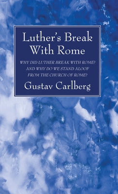Luther's Break With Rome by Carlberg, Gustav