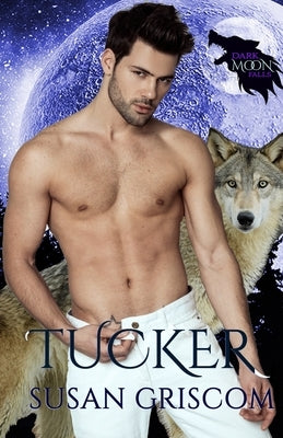 Dark Moon Falls: Tucker by Griscom, Susan