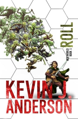 Hexworld: Roll: A GameLit/Portal Fantasy Adventure by Anderson, Kevin J.
