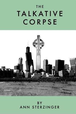 The Talkative Corpse: A Love Letter by Browarski, Michael