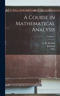 A Course in Mathematical Analysis; Volume 3 by Goursat, Edouard 1858-1936