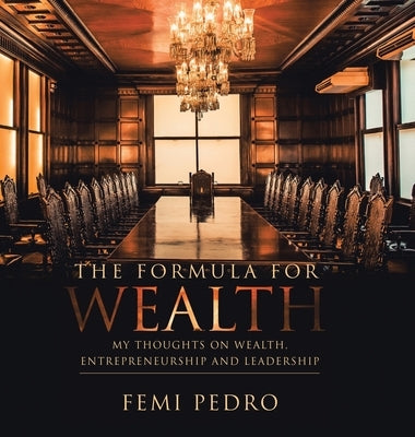 The Formula for Wealth by Pedro, Femi