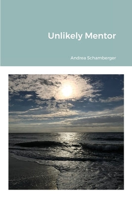Unlikely Mentor by Schamberger, Andrea
