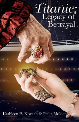 Titanic: Legacy of Betrayal by Moldenhauer, Paula