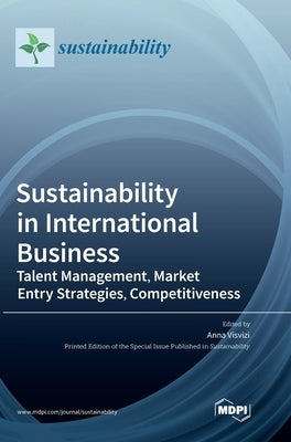 Sustainability in International Business: Talent Management, Market Entry Strategies, Competitiveness by Visvizi, Anna