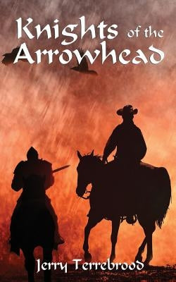 Knights of the Arrowhead by Terrebrood, Jerry