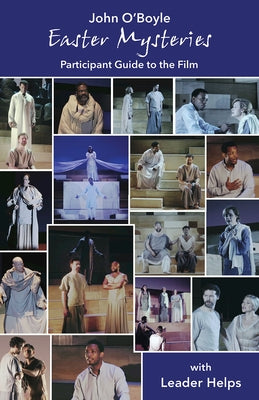Easter Mysteries: Participant Guide to the Film with Leader Helps by John O'Boyle