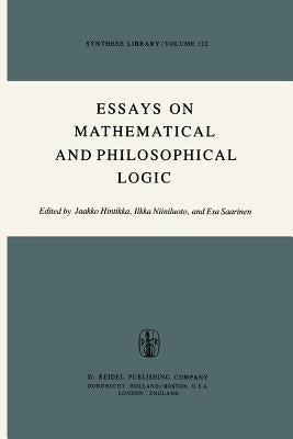 Essays on Mathematical and Philosophical Logic: Proceedings of the Fourth Scandinavian Logic Symposium and of the First Soviet-Finnish Logic Conferenc by Hintikka, Jaakko