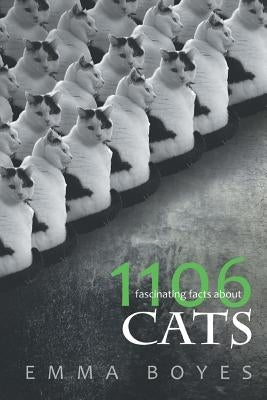 1106 Fascinating Facts About Cats by Boyes, Emma