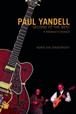 Paul Yandell, Second to the Best: A Sideman's Chronicle by Van Maastricht, Norm
