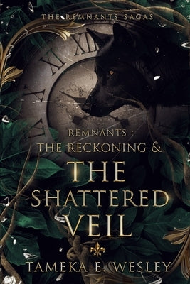 Remnants: The Reckoning & The Shattered Veil by Wesley, Tameka E.