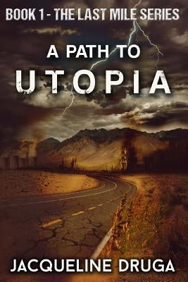 A Path to Utopia by Druga, Jacqueline