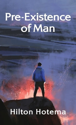 Pre-Existince Of Man Hardcover by By Hilton Hotema