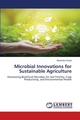 Microbial Innovations for Sustainable Agriculture by Uniyal, Navendra