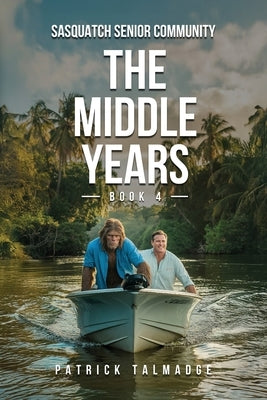 The Middle Years (Sasquatch Senior Community: Book 4) by Talmadge, Patrick