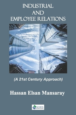 Industrial and Employee Relations: A 21st Century Approach by Mansaray, Hassan Elsan