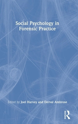 Social Psychology in Forensic Practice by Harvey, Joel