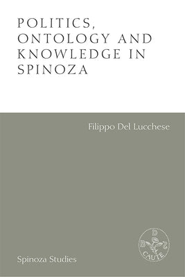 Politics, Ontology and Knowledge in Spinoza: Essays by Alexandre Matheron by Matheron, Alexandre