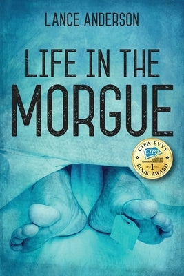 Life in the Morgue by Anderson, Lance