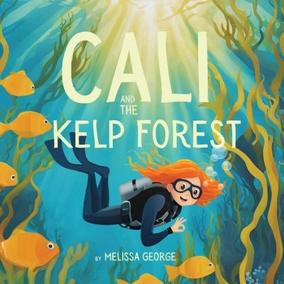 Cali and the Kelp Forest by George, Melissa