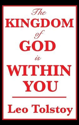 The Kingdom of God Is Within You by Tolstoy, Leo Nikolayevich