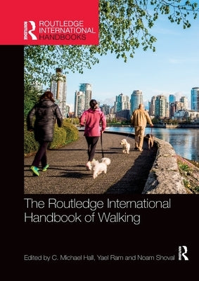 The Routledge International Handbook of Walking by Hall, C. Michael