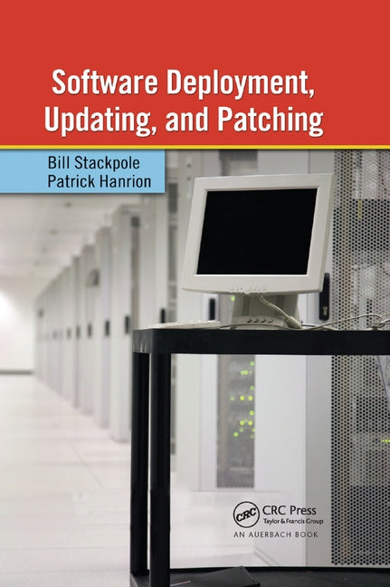 Software Deployment, Updating, and Patching by Stackpole, Bill