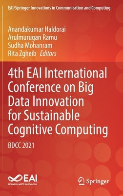 4th Eai International Conference on Big Data Innovation for Sustainable Cognitive Computing: Bdcc 2021 by Haldorai, Anandakumar