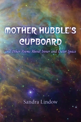 Mother Hubble's Cupboard and Other Poems About Inner and Outer Space by Lindow, Sandra