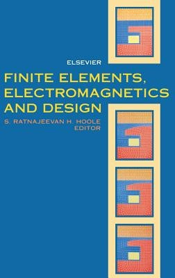 Finite Elements, Electromagnetics and Design by Hoole, S. R. H.