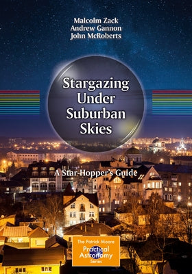 Stargazing Under Suburban Skies: A Star-Hopper's Guide by Zack, Malcolm