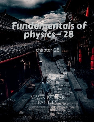 Fundamentals of physics - 28 by Kumar, Vivek