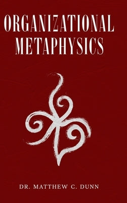 Organizational Metaphysics by Dunn, Matthew C.