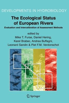 The Ecological Status of European Rivers: Evaluation and Intercalibration of Assessment Methods by Furse, Mike T.