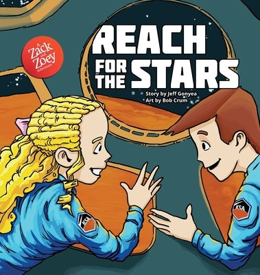Reach for the Stars: A Zack and Zoey Adventure by Gonyea, Jeff