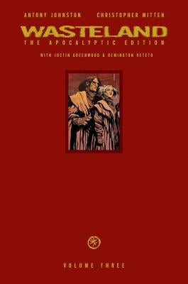 Wasteland Vol. 3: The Apocalyptic Edition by Johnston, Antony