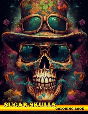 Sugar Skulls Coloring Book: Exploring the World of Sugar Skulls with the Sugar Skulls Coloring Book by Casper, Jeani
