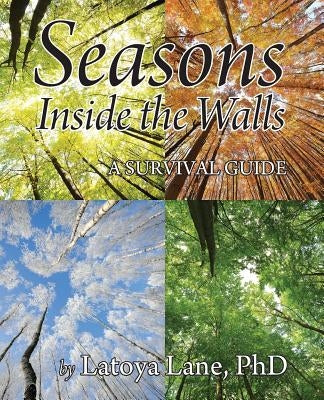 Seasons Inside the Walls: A Survival Guide by Lane, Latoya