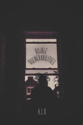 Visible Vulnerabilities by Roberts, A. L.