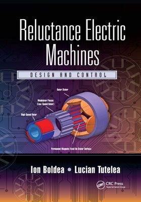 Reluctance Electric Machines: Design and Control by Boldea, Ion